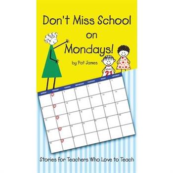 Don't Miss School on Mondays!