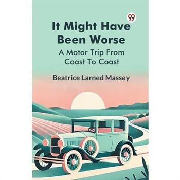 It Might Have Been Worse A Motor Trip From Coast To Coast