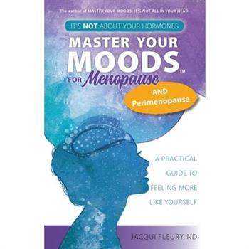 Master Your Moods(TM) for Menopause and Perimenopause