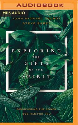 Exploring the Gifts of the SpiritDiscovering the Power God Has for You