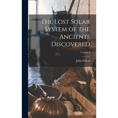 The Lost Solar System of the Ancients Discovered; Volume 2