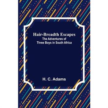 Hair-Breadth Escapes