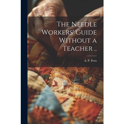 The Needle Workers’ Guide Without a Teacher ..