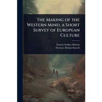 The Making of the Western Mind, a Short Survey of European Culture