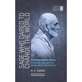 The Sage Who Dared to Change the World Biography of Sree Narayana Guru Open Door Media