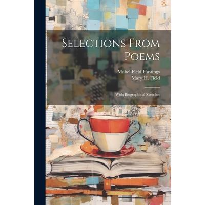 Selections From Poems; With Biographical Sketches