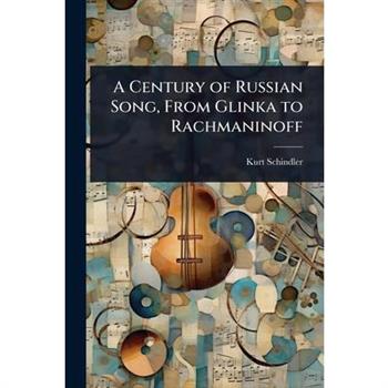 A Century of Russian Song, From Glinka to Rachmaninoff