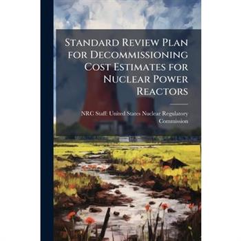 Standard Review Plan for Decommissioning Cost Estimates for Nuclear Power Reactors