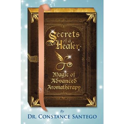Secrets of a Healer - Magic of Advanced Aromatherapy