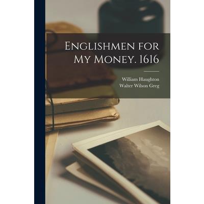 Englishmen for my Money. 1616