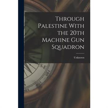 Through Palestine With the 20th Machine Gun Squadron