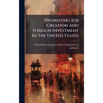 Promoting Job Creation And Foreign Investment In The United States