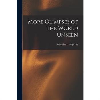 More Glimpses of the World Unseen