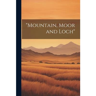 ”Mountain, Moor and Loch”