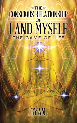 The Conscious Relationship of I and Myself