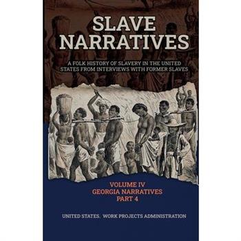SLAVE NARRATIVES Volume IV Georgia Narratives, Part 4