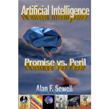 Artificial Intelligence Promise vs. Peril