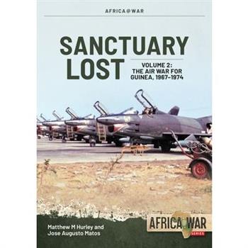 Sanctuary Lost: Portugal’s Air War for Guinea 1961-1974