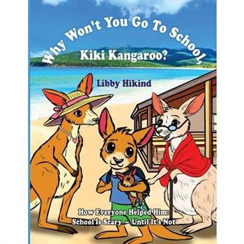 Why Won't You to Go to School, Kiki Kangaroo?