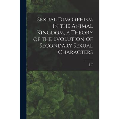 Sexual Dimorphism in the Animal Kingdom, a Theory of the Evolution of Secondary Sexual Characters