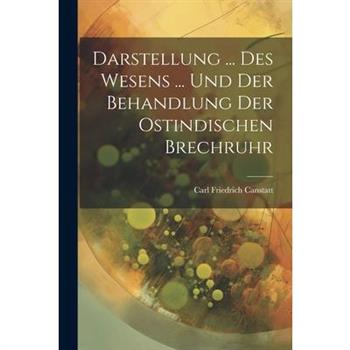 Darstellung ... Des Wesens ... Und Der Behandlung Der Ostindischen Brechruhr