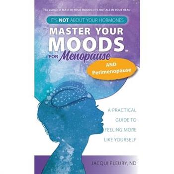 Master Your Moods(TM) for Menopause and Perimenopause