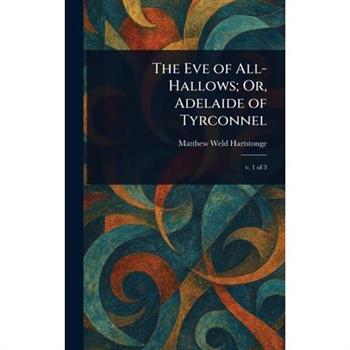 The Eve of All-Hallows; Or, Adelaide of Tyrconnel