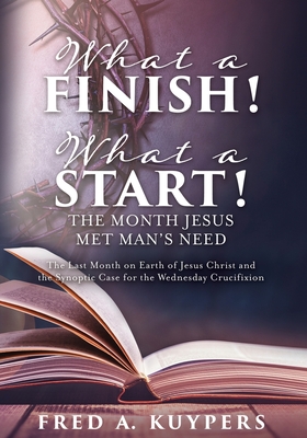 What a Finish! What a Start! The Month Jesus Met Man’s Need What a Finish! What a Start! The Month Jesus Met Man’s Need