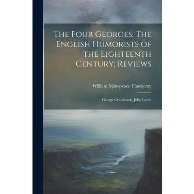 The Four Georges; The English Humorists of the Eighteenth Century; Reviews