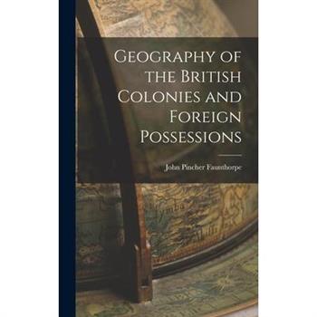 Geography of the British Colonies and Foreign Possessions