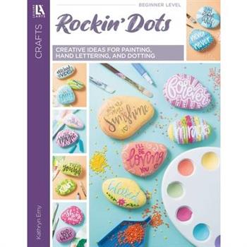 Rockin' Dots-- Creative Ideas for Painting, Hand Lettering, and Dotting