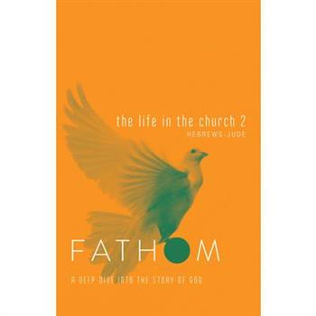 Fathom Bible Studies: The Life in the Church 2 Student Journal