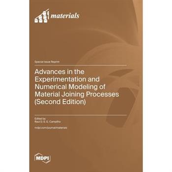 Advances in the Experimentation and Numerical Modeling of Material Joining Processes (Second Edition)