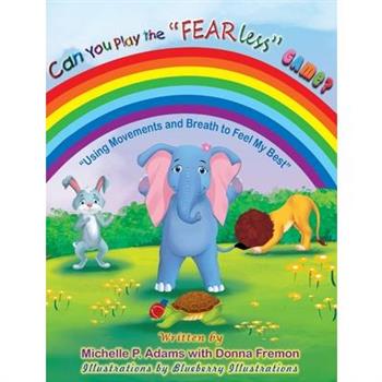 Can You Play the "FEAR Less" Game? ( Using Movements and Breath to feel my Best)