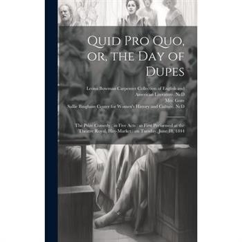 Quid pro Quo, or, the Day of Dupes