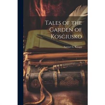 Tales of the Garden of Kosciusko