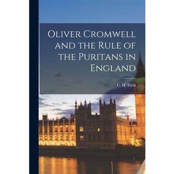 Oliver Cromwell and the Rule of the Puritans in England