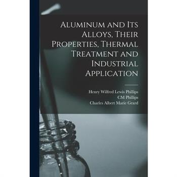 Aluminum and its Alloys, Their Properties, Thermal Treatment and Industrial Application