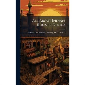 All About Indian Runner Ducks;