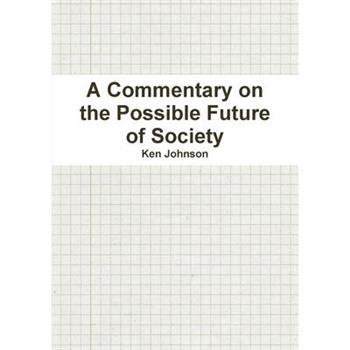 A Commentary on the Possible Future of Society