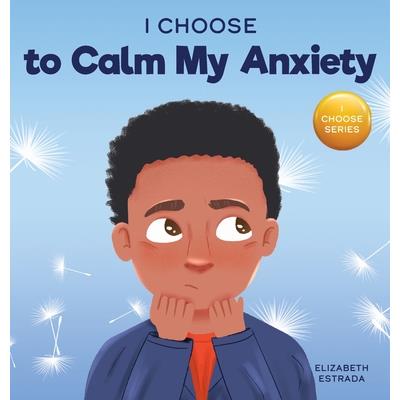 I Choose to Calm My Anxiety