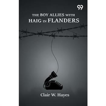 The Boy Allies With Haig In Flanders