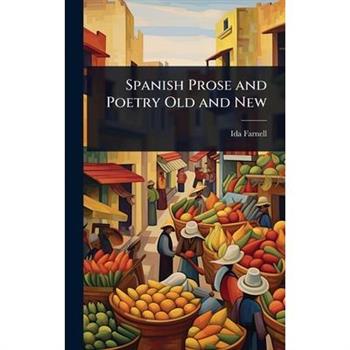Spanish Prose and Poetry Old and New