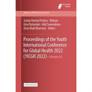 Proceedings of the Youth International Conference for Global Health 2022 (YICGH 2022)