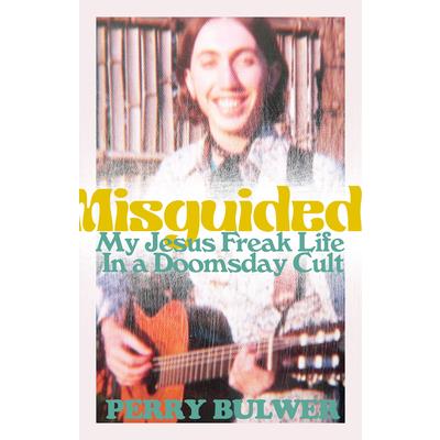 Misguided: My Jesus Freak Life in a Doomsday Cult