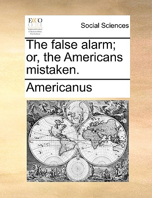 The False Alarm; Or, the Americans Mistaken.
