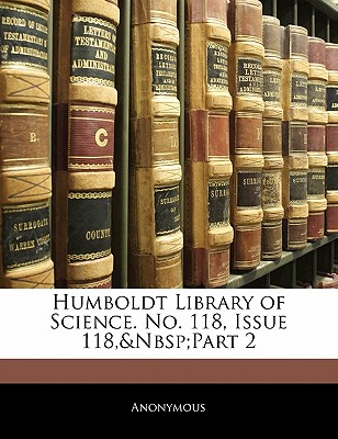 Humboldt Library of Science. No. 118, Issue 118, Part 2