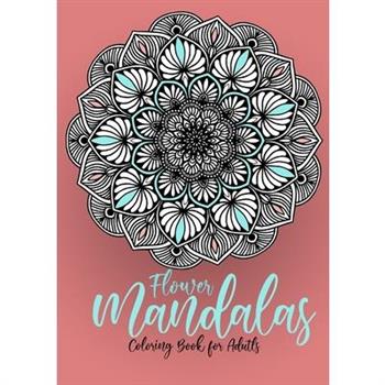 Flower Mandalas Coloring Book for Adults