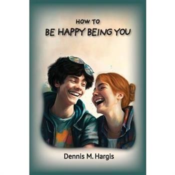 How To Be Happy Being You