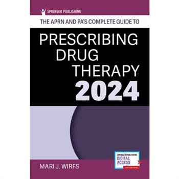 The Aprn and Pa’s Complete Guide to Prescribing Drug Therapy 2024